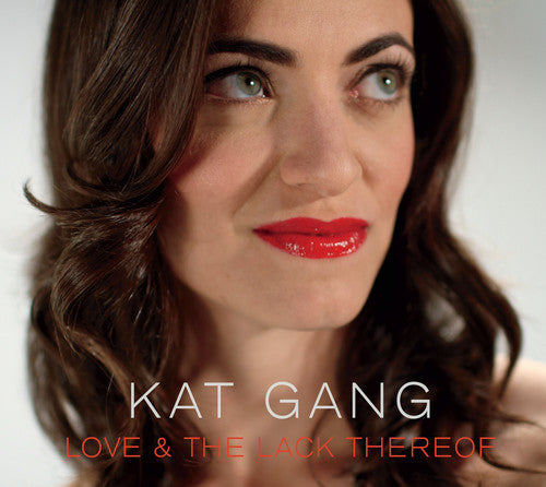 Kat Gang - Love & The Lack Thereof