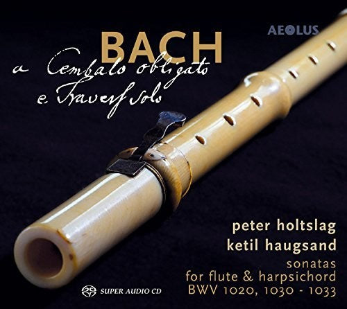J.S. Bach / Holtslag/ Haugsand - Bach: Cembalo Obligato E Travers Solo