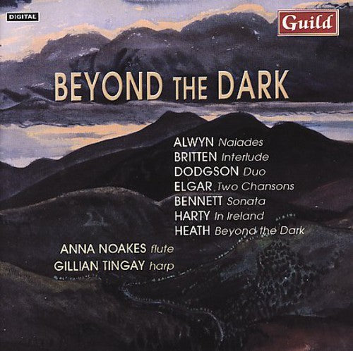Heath/ Alwyn/ Elgar/ Britten/ Noakes/ Tingay - Beyond the Dark / Naiades / Chansons / Interlude