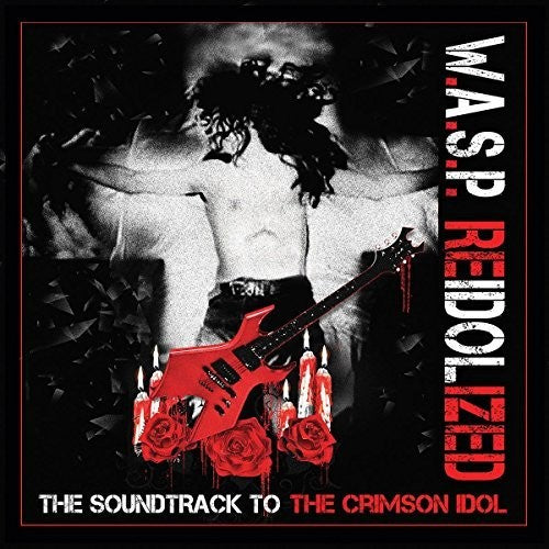 W.a.s.p. - Reidolized (soundtrack To The Crimson Idol)