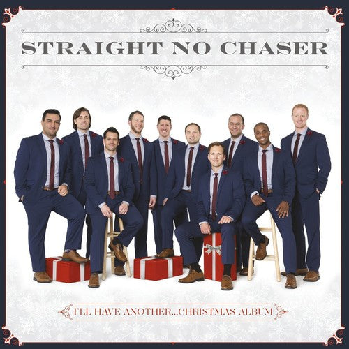 Straight No Chaser - I'll Have Another...Christmas Album