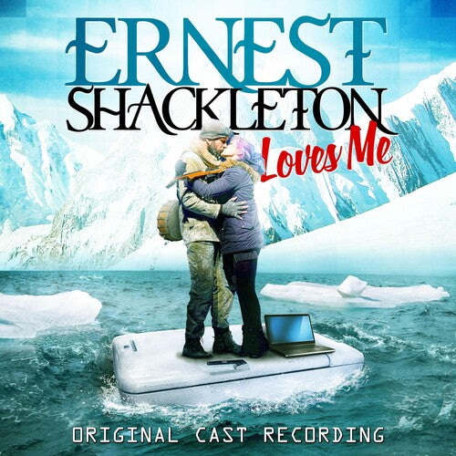 Ernest Shackleton Loves Me/ O.B.C.R. - Ernest Shackleton Loves Me (Original Cast Recording)