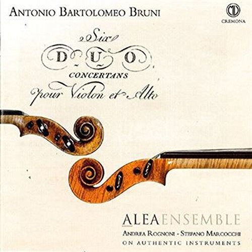 Bruni/ Alea Ensemble/ Rognoni/ Marcocchi - Antonio Bartolomeo Bruni: Six duo concertans pour Violon et Alto