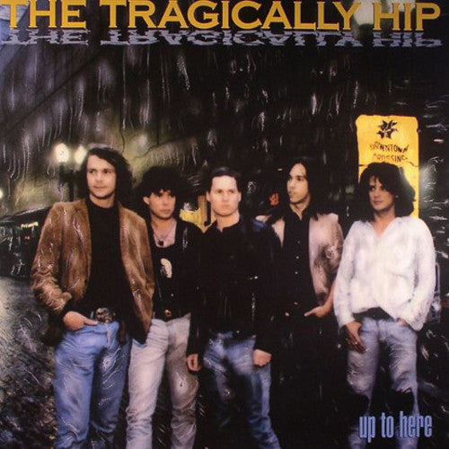 Tragically Hip - Up to Here