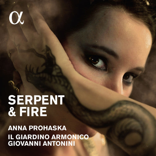 Anna Prohaska / Il Giardino Armonico/ Antonini - Serpent & Fire: Music By Purcell / Handel