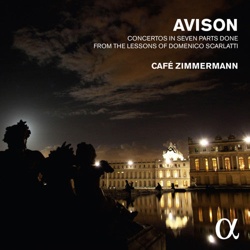 Cafe Zimmermann - Avison: Concertos In 7 Parts From The Lessons