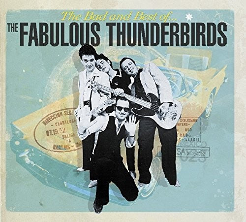 Fabulous Thunderbirds - Bad & Best of