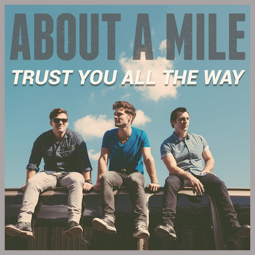About a Mile - Trust You All The Way