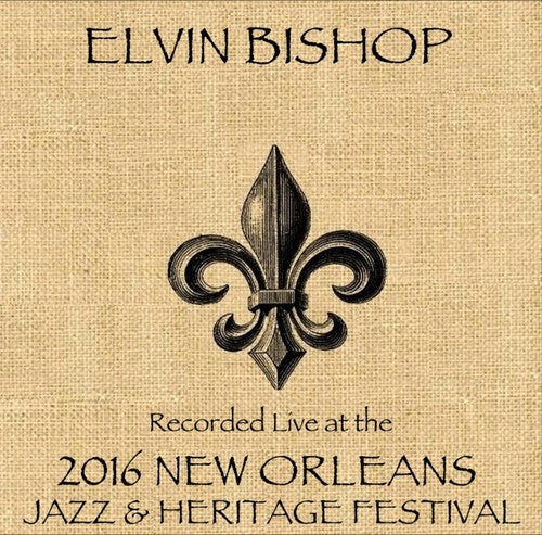 Elvin Bishop - Elvin Bishop Live at JazzFest 2016