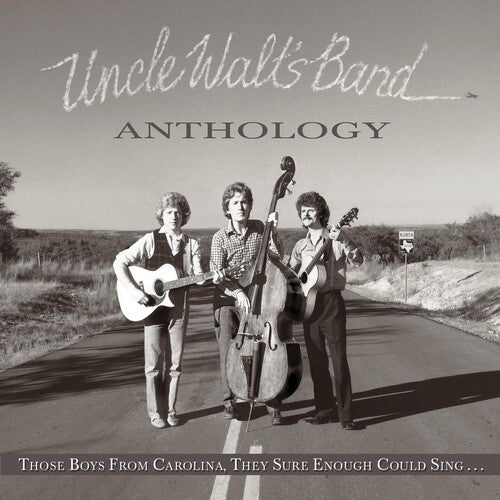 Uncle Walt's Band - Anthology: Those Boys From Carolina They Sure