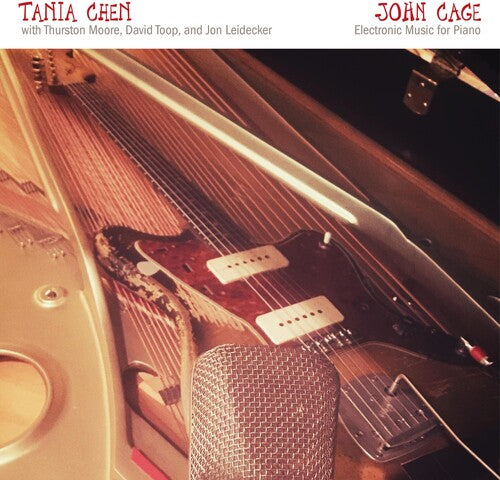 Tania Chen - John Cage: Electronic Music For Piano