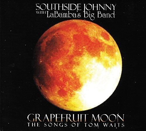 Southside Johnny & Labamba's Big Band - Grapefruit Moon: Songs Of Tom Waits