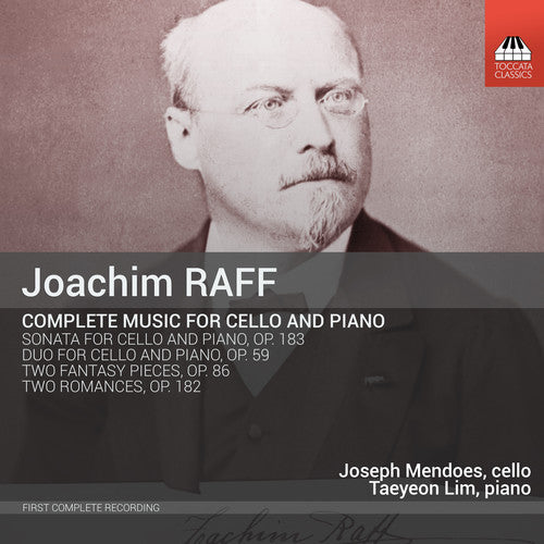 Raff/ Mendoes/ Lim - Joachim Raff: Complete Music for Cello & Piano