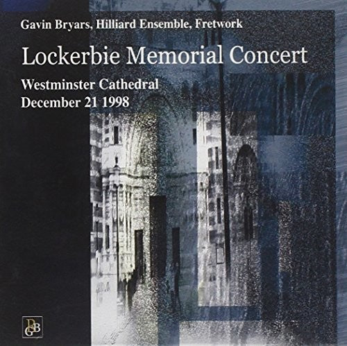 Bryars/ Hilliard Ensemble/ Fretwork/ Various - Lockerbie Memorial Concert