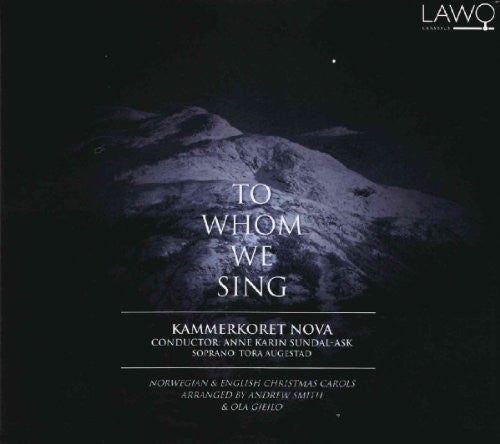 Kammerkoret/ Nova/ Augestad/ Various - To Whom We Sing