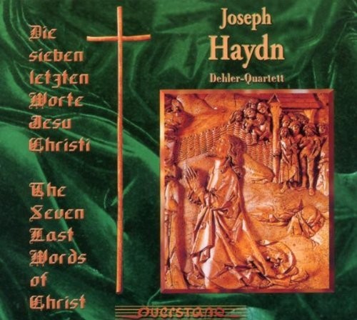 Haydn/ Dehler Quartett - Die Sieben Letzten Worte Jesu Christi