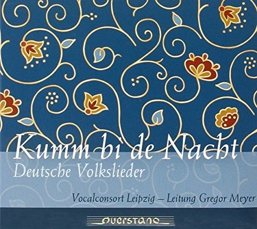 Brahms/ Schubert/ Silcher/ Vocalconsort Leipzig - Kumm bi de Nacht: German Folk Songs