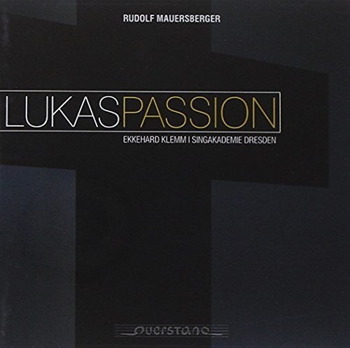Mauersberger/ Singakademie Dresden - Lukaspassion