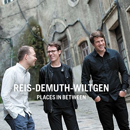 Wltgen/ Reis/ Demuth - Reis / Demuth / Wiltgen: Places in Between