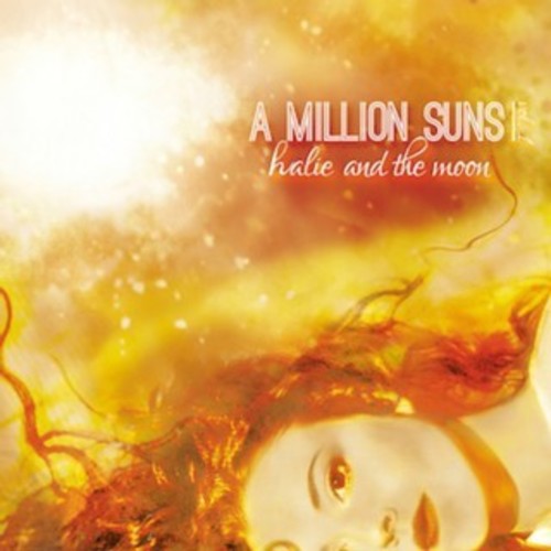 Halie & The Moon - Million Suns: Vol. 1