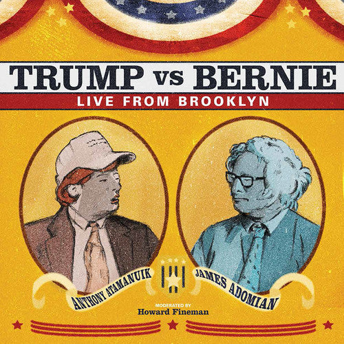 Anthony Atamanuik / James Adomian - Trump Vs. Bernie: The Debate Album