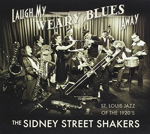 Sidney Street Shakers - Laugh My Weary Blues Away