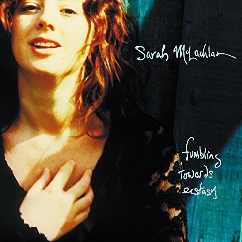 Sarah McLachlan - Fumbling Towards Ecstasy
