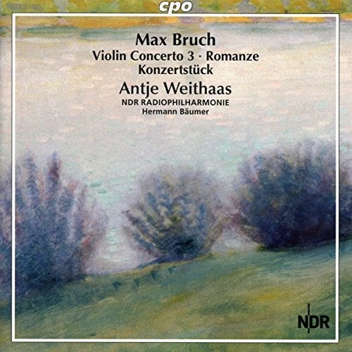Bruch/ Antje Weithaas/ Ndr Radiophilharmonie - Bruch: Complete Works for Violin & Orchestra VOL 3