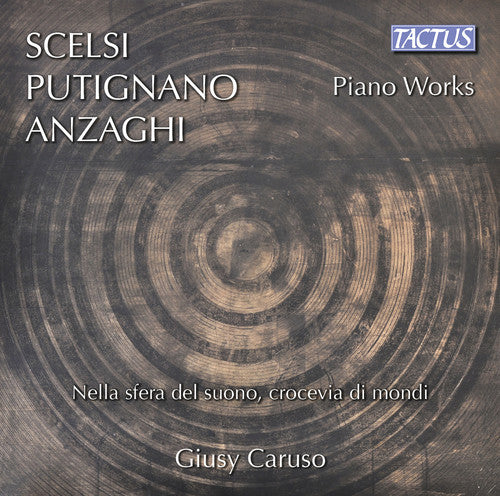 Anzaghi/ Putignano/ Scielsi/ Caruso - Scelsi, Putignano & Anzaghi: Piano Works