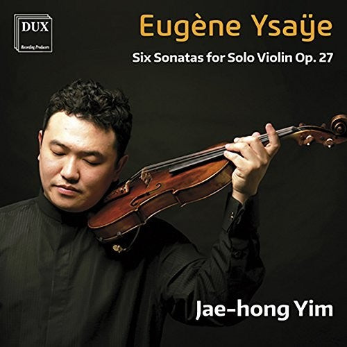Ysaye/ Yim - Ysaye: Six Sonatas for Solo Violin Op. 27