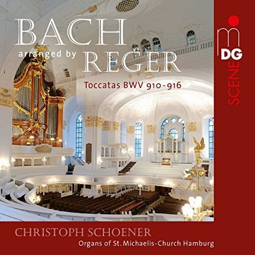 Christoph Schoener - Bach / Reger: Toccatas Bwv 910-916