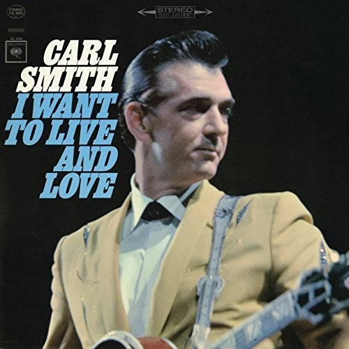 Carl Smith - I Want to Live and Love