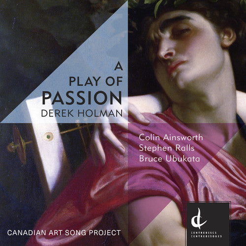 Holman/ Ainsworth/ Ralls - Derek Holman: A Play of Passion