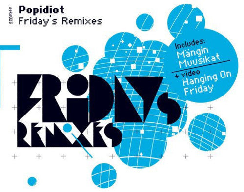 Popidiot - Friday's Remixes