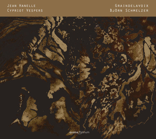 Hanelle/ Graindelavoix/ Schmelzer - Jean Hanelle: Cypriot Vespers