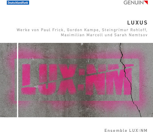 Frick/ Kampe/ Ensemble Lux:Nm/ Marcoll - LUXUS