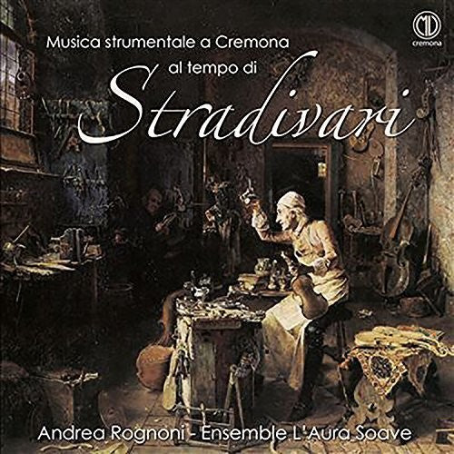 Anonymous/ Merula/ Rognoni/ Ensemble L'Aura - Musica strumentale a Cremona al tempo di Stradivari