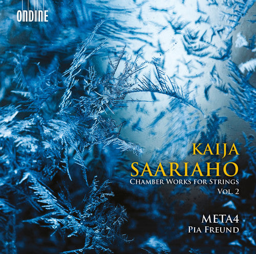 Saariaho/ Meta4/ Freund/ Myohanen - Kaija Saariaho: Chamber Works for Strings Vol 2