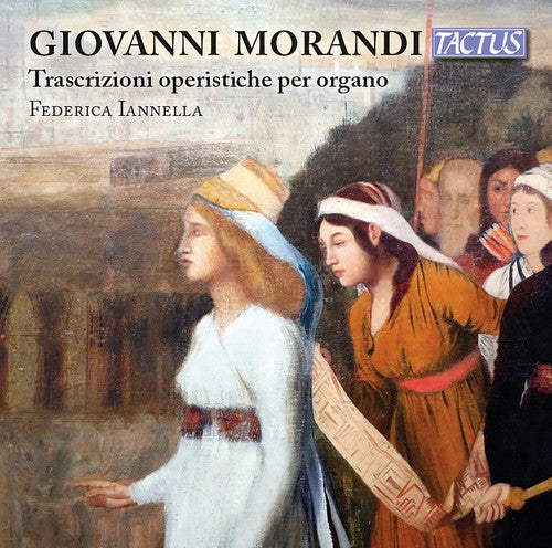 Morandi/ Iannella - Giovanni Morandi: Opera Trascriptions for Organ