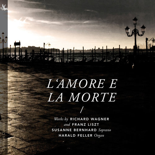 Liszt/ Wagner/ Bernhard/ Feller - L'Amore e la morte