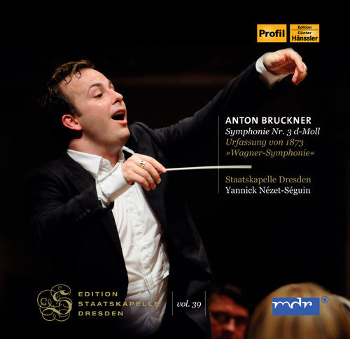 Bruckner/ Dresden/ Nezet-Seguin - Anton Bruckner: Symphonie No 3 d-Moll / Wagner Symphonie