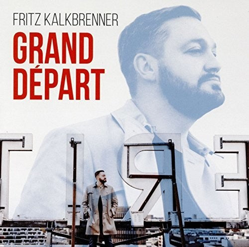Fritz Kalkbrenner - Grand Depart