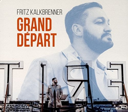 Fritz Kalkbrenner - Grand Depart