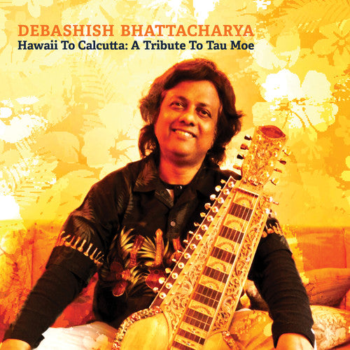 Debashish Bhattacharya - Hawaii To Calcutta: A Tribute To Tau Moe