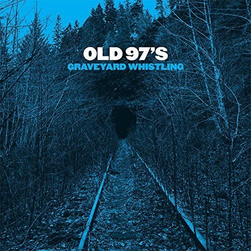 Old 97's - Graveyard Whistling