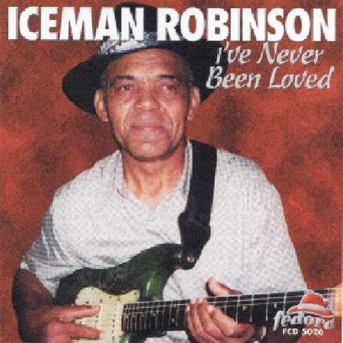 Iceman Robinson - I've Never Been Loved