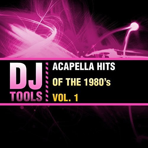 DJ Tools - Acapella Hits Of The 1980's Vol. 1