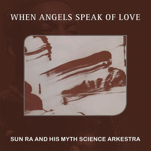 Sun Ra & His Myth Science Arkestra - When Angels Speak Of Love
