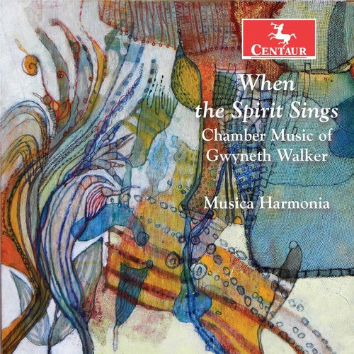 Walker/ Musica Harmonia/ Nicholas/ Vanderborgh - When the Spirit Sings: Chamber Music of Gwyneth Walker