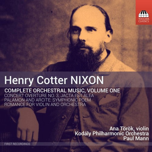 Nixon/ Torok/ Mann/ Kodaly Philharmonic - Henry Cotter Nixon: Complete Orchestral Music, Vol. 1